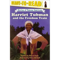 Harriet Tubman and the Freedom Train: Ready-To-Read Level 3