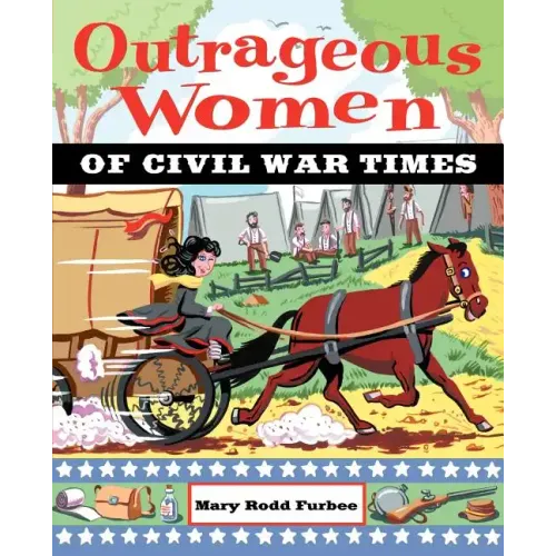 Outrageous Women of Civil War Times