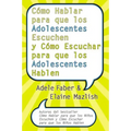 CÛmo Hablar para que los Adolescentes Escuchen y CÛmo Escuchar para que los Adol